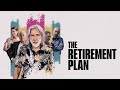 The Retirement Plan - Official Trailer