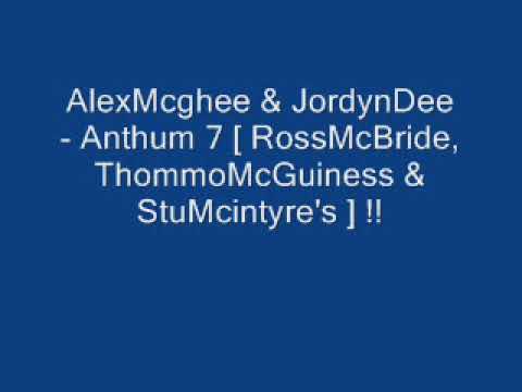 AlexMcghee & JordynDee - Anthum 7 [ RossMcBride, ThommoMcGuiness & StuMcintyre's ] !!
