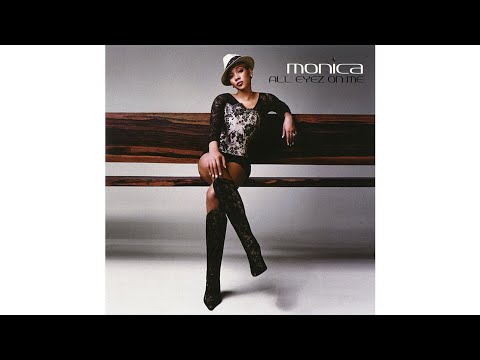 Monica - All Eyez On Me