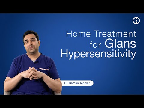 What are sensitive glans and how to fix them? Simple remedies for glans hypersensitivity