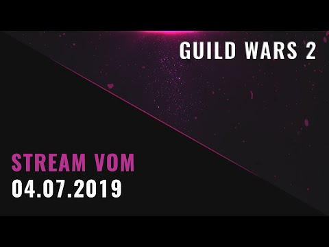 Livestream vom 04.07.2019 - Guild Wars 2 [GER|HD]
