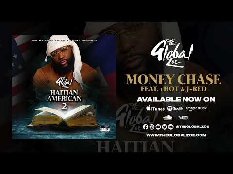 The Global Zoe - Haitian-American 2 - Money Chase feat. 1Hot & J-Red (Official Audio)