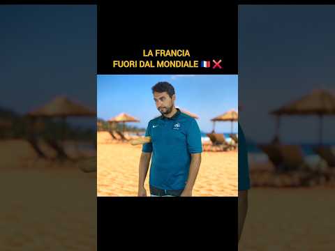 LA FRANCIA FUORI DAL MONDIALE 🇫🇷 ❌️ - Parodia