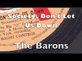 Society Don't let Us Down ~ The Barons