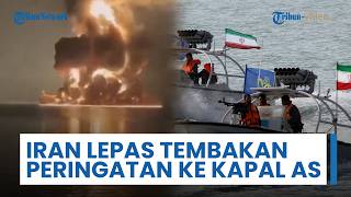 Iran Lepas Tembakan Peringatan ke Kapal-kapal AS, Terlibat Baku Tembak Selama Peringatan Dikeluarkan
