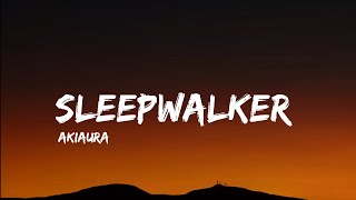 Akiaura - Sleepwalker | [ Slowed ] | (Lyrics)