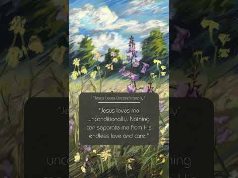 "Jesus Loves Unconditionally: Affirmations of Divine Love"