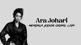 Download lagu Ara Johari - menjaga jodoh orang lain (lyric) mp3