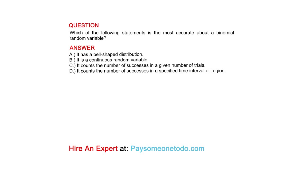 Which of the following statements is the most accurate about a binomial random variable