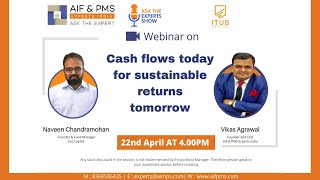 Webinar on Cash Flows Today for Sustainable Returns Tomorrow | Naveen Chandramohan | Vikas Agrawal