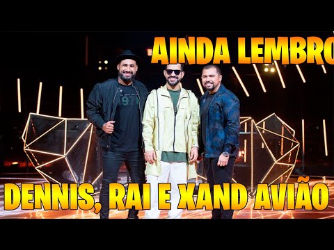 Dennis, Rai e Xand Avião - Ainda Lembro