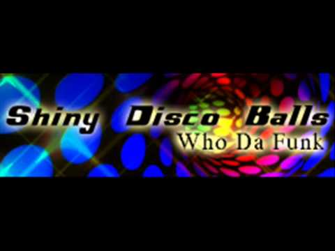 Who Da Funk - Shiny Disco Balls (HQ)