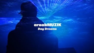 araabMUZIK - “Day Dreams” (Official Music Video)