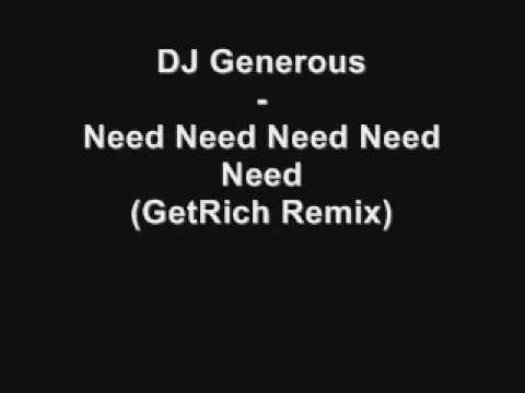 DJ Generous - Need Need Need Need Need ( GetRich Remix )