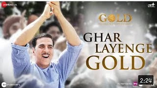 Ghar Layenge Gold | Akshay Kumar | Mouni Roy | Gold Title Track
