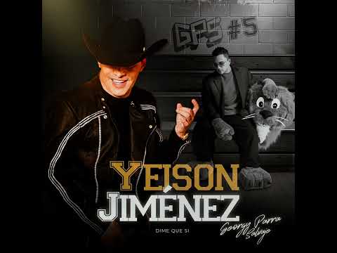 GPS # 5 - Dime Que Sí - Georgy Parra Salvaje Ft. Yeison Jiménez (Audio)