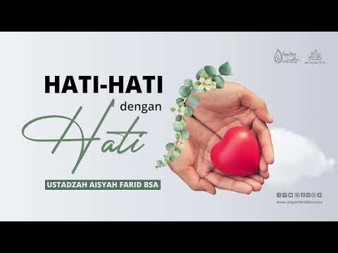 HATI-HATI DENGAN HATI | Ustadzah Aisyah Farid BSA (Masjid An-Nashr)