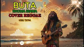 Download lagu BUTA - RHOMA IRAMA || COVER REGGAE mp3