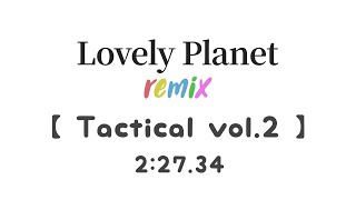 Tactical Vol.2 in 2:27.34 [WORLD RECORD] [Lovely Planet Remix]