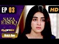 Pakistani Drama | Saza e Ishq - Episode 3 | Express TV Dramas | Azfar, Hamayun, Anmol