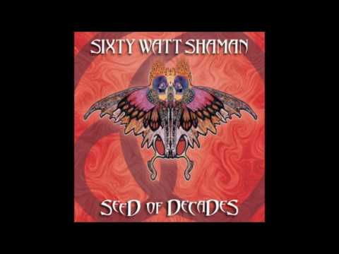 Sixty Watt Shaman - Fear Death By Water