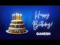 GANESH Happy Birthday Song Happy Birthday GANESH GANESH Happy Birthday To You
