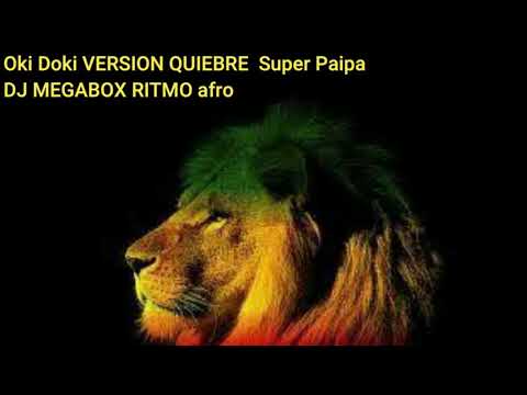 Oki Doki VERSION QUIEBRE  Super Paipa x DJ Megabox