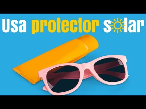 ¿Por qué y cuándo usar protector solar?