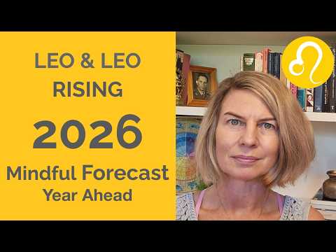 LEO 2026 SUN & RISING: YEARLY ASTROLOGY FORECAST