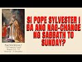 SI POPE SYLVESTER BA ANG NAG CHANGE NG SABBATH TO SUNDAY