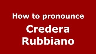 How to pronounce Credera Rubbiano