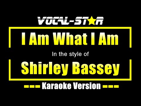 Shirley Bassey - I Am What I Am (Karaoke Version) with Lyrics HD Vocal-Star Karaoke