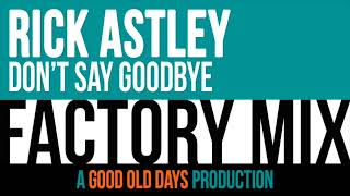 Rick Astley - Don&#39;t Say Goodbye (Factory Mix)