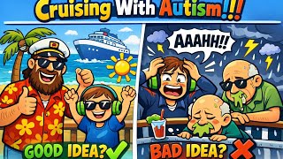 Cruising With Autism !!! ( Good or Bad idea ??? )