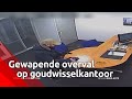 Gewapende overval op goudwisselkantoor | Bureau Brabant