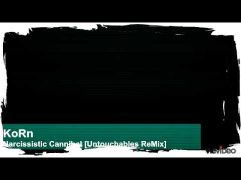 KoRn - Narcissistic Cannibal [Untouchables Mix]