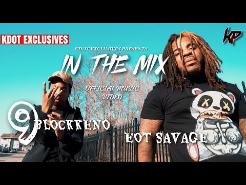 EOT Savage x 9BlockKeno - In The Mix (Official Music Video) #ShotBy @KdotProductions