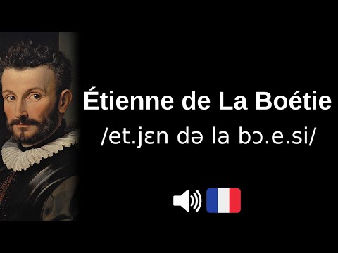How to pronounce Étienne de La Boétie (CORRECTLY!)