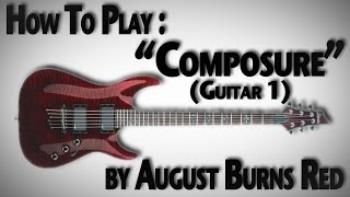 How To Play &quot;Composure&quot; by August Burns Red (Guitar 1)