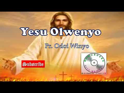 Yesu Olwenyo - Pr Odoi Winyo