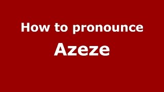 How to pronounce Azeze
