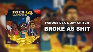 Famous Dex &amp; Jay Critch - Broke As Shit [Official Audio]