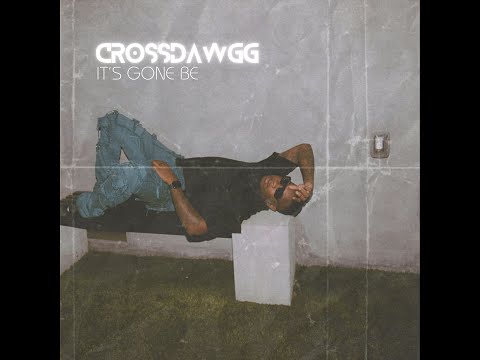 CrossDawgg - It's Gone Be [Official Audio]