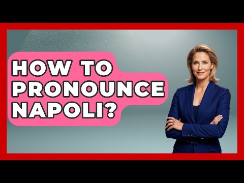How To Pronounce Napoli? - Story Of Italy