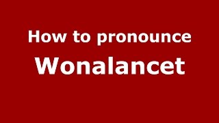 How to pronounce Wonalancet