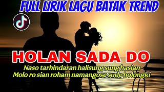 Download lagu FULL LIRIK LAGU BATAK TERBARU - Holan Sada Do mp3
