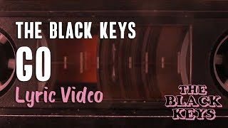 The Black Keys - Go (Lyrics) | Let&#39;s Rock 🤘
