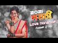 Marathi Love Mashup 2021 Best Marathi Love Remix Nonstop Marathi Romantic Nonstop Part 3