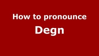 How to pronounce Degn