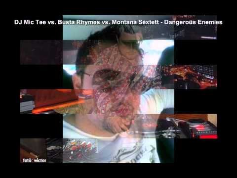 DJ Mic Tee vs. Busta Rhymes vs. Montana Sextett  -  Dangerous Enemies  ( mash up ).avi